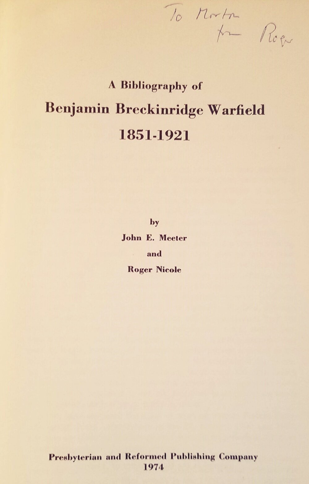 This is a copy of Warfield’s bibliography, once gifted by one of the compilers, Dr. Roger R. Nicole (1915-2010), to Dr. Morton H. Smith (1923-2017), long-time stated clerk of the Presbyterian Church America.